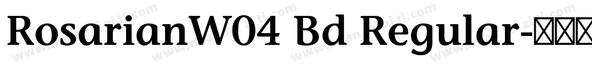 RosarianW04 Bd Regular字体转换